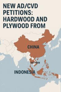 Map highlighting China, Vietnam, and Indonesia with text announcing new AD/CVD petitions on hardwood and plywood imports from these countries.
